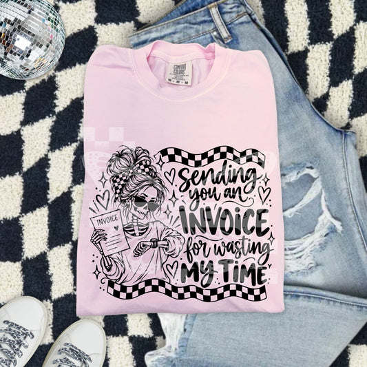 Sending You an Invoice for Wasting My Time DTF transfer mockup