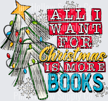 All I Want for Christmas Is More Books | DTF Transfer - Raw Image