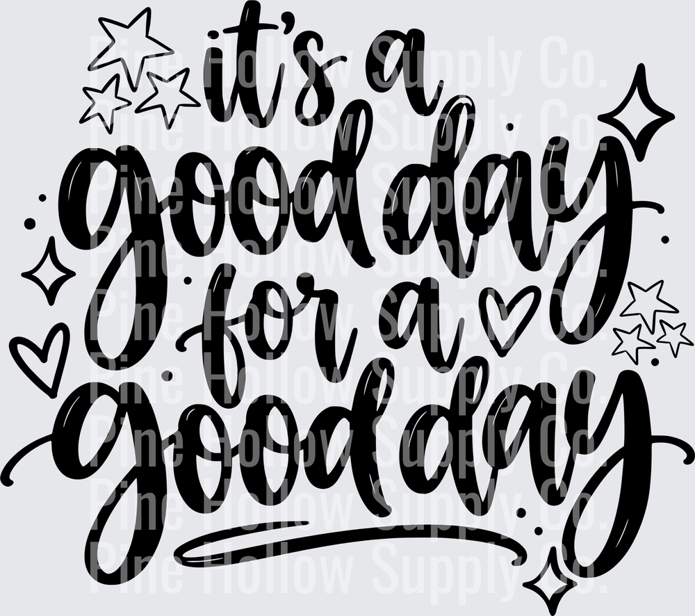 It's a Good Day for a Good Day | DTF Transfer - Raw Image