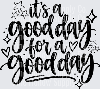 It's a Good Day for a Good Day | DTF Transfer - Raw Image