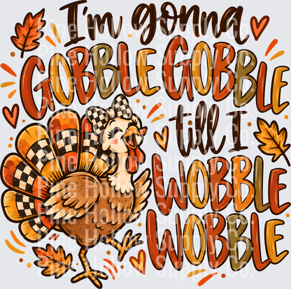 I'm Gonna Gobble Gobble Till I Wobble – Color | DTF Transfer - Raw Image